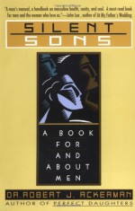 Silent Sons: A Book for and About Men - Robert Ackerman