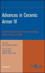 Advances in Ceramic Armor IV: Ceramic Engineering and Science Proceedings - Lisa Prokurat Franks