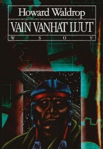 Vain vanhat luut - Howard Waldrop, Leena Tamminen