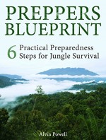 Preppers Blueprint: Practical Preparedness Steps for Jungle Survival (Preppers Blueprint, Preppers Blueprint books, Survival Blueprint) - Alvin Powell