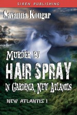 Murder by Hairspray in Gardenia, New Atlantis - Savanna Kougar