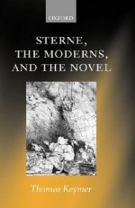 Sterne, the Moderns, and the Novel - Tom Keymer