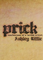 Prick: Confessions of a Tattoo Artist by Little, Ashley (2011) Paperback - Ashley Little