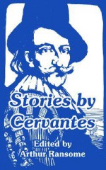 Stories by Cervantes - Miguel de Cervantes Saavedra