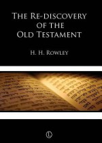 The Re-Discovery of the Old Testament - Harold Henry Rowley