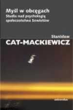 Myśl w obcęgach. Studia nad psychologią społeczeństwa Sowietów - Stanisław Mackiewicz