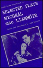 Selected Plays of Micheal Mac Liammoir (Irish Drama Selections, 11) - Micheál Mac Liammóir, John Barrett, Michael Mac Liammoir