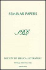 Society of Biblical Literature Seminar Papers Series: One Hundred Twenty-Second Annual Meeting November 22-25, 1986 Atlanta Marriott Marquis Atlanta, Georgia (Sbl Seminar Papers) - Kent Harold Richards