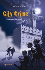 City Crime - Vermisst in Florenz: Band 1 (German Edition) - Andreas Schlüter, Daniel Napp