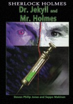 Sherlock Holmes: Dr. Jekyll and Mr. Holmes - Steven Philip Jones, Seppo Makinen, Rob Davis