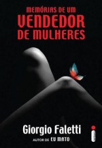 Memórias de um Vendedor de Mulheres - Giorgio Faletti, Marcello Lino