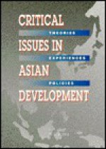 Critical Issues in Asian Development: Theories, Experiences and Policies - Asian Development Bank, Asian Development