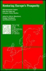 Restoring Europe's Prosperity: Macroeconomic Papers from the Centre for European Policy Studies - Olivier J. Blanchard, Rudiger Dornbusch, Richard Layard