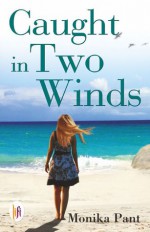 Caught in Two Winds - Monika Pant