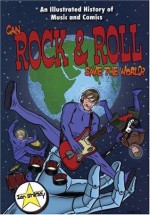 Can Rock & Roll Save The World?: An Illustrated History Of Music And Comics - Ian Shirley