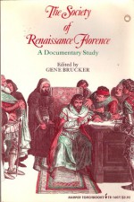 The Society of Renaissance Florence: A Documentary Study - Gene A. Brucker