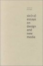 Six (+2) Essays on Design and New Media - Jessica Helfand