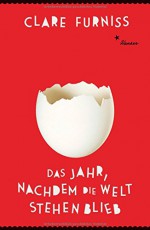 Das Jahr, nachdem die Welt stehen blieb - Clare Furniss, Andrea O'Brien