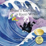 Being a Captain is Hard Work: A Captain No Beard Story (Volume 10) - Carole P. Roman, Bonnie Lemaire