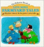 The Usborne Book of Lots More Farmyard Tales - Heather Amery, Educational Developmental Corporation