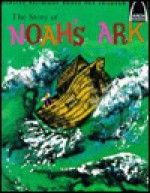 The Story of Noah's Ark; Genesis 6:5-9:17 - Arch Books