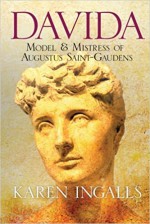 Davida: Model and Mistress of Augustus Saint-Gaudens - Karen Ingalls