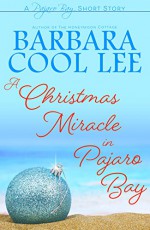 A Christmas Miracle in Pajaro Bay (Pajaro Bay Series Book 6) - Barbara Cool Lee