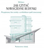 Jak czytać nowoczesne budynki - Anna Cichowicz, Will Jones