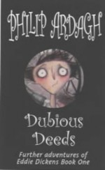 Dubious Deeds (Further Adventures of Eddie Dickens, Book 1) - Philip Ardagh