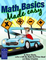 Math Basics Made Easy: Teach Yourself How to Add, Subtract, Multiply and Divide - Steve Slavin, Ginny Crisonino