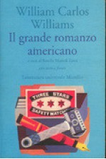 Il grande romanzo americano - William Carlos Williams, Rosella Mamoli Zorzi, Renato Olivo