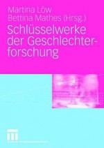 Schlüsselwerke Der Geschlechterforschung - Betty Edwards, Bettina Mathes, Martina L. W.