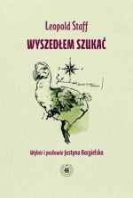 Wyszedłem szukać - Leopold Staff