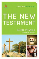 The New Testament: Junior High Group Study - Kara Powell