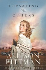 Forsaking All Others - Allison Pittman