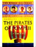 The Pirates of Pompeii (Roman Mysteries, #3) - Caroline Lawrence