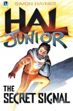 Hal Junior: The Secret Signal - Simon Haynes