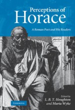 Perceptions of Horace: A Roman Poet and His Readers - L.B.T. Houghton, Maria Wyke