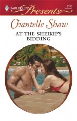 At the Sheikh's Bidding (Harlequin Presents, #2760) - Chantelle Shaw