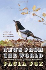 News from the World: Stories & Essays - Paula Fox