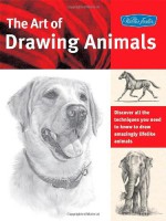 The Art of Drawing Animals: Discover all the techniques you need to know to draw amazingly lifelike animals - Patricia Getha, Cindy Smith, Nolon Stacey, Linda Weil, Debra Kauffman