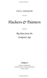 Hackers & Painters: Big Ideas from the Computer Age - Paul Graham, Allen Noren, Matt Hutchinson