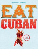 Eat Cuban: Recipes from Floridita - Andy Rose, Judy Bastyra