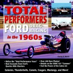 Total Performers-Ford Drag Racing in the 1960s - Charles R. Morris