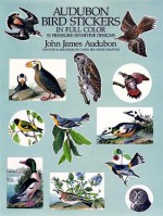 Audubon Bird Stickers in Full Color: 53 Pressure-Sensitive Designs - John James Audubon, Carol Belanger-Grafton