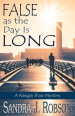 False as the Day Is Long: A Keegan Shaw Mystery - Sandra Robson