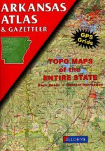 Arkansas Atlas And Gazetteer (Arkansas Atlas & Gazetteer) - Delorme Publishing Company