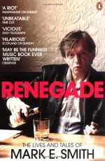 Renegade - Mark E. Smith, Tom Sheehan, E.D. Smith