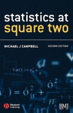 Statistics at Square Two: Understanding Modern Statistical Applications in Medicine - Michael J. Campbell