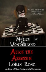 Malice in Wonderland #1: Alice the Assassin - Lotus Rose